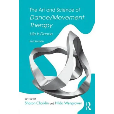 The Art and Science of Dance/Movement Therapy: Life Is Dance