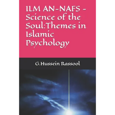ILM AN-NAFS -Science of the Soul: Themes in Islamic Psychology