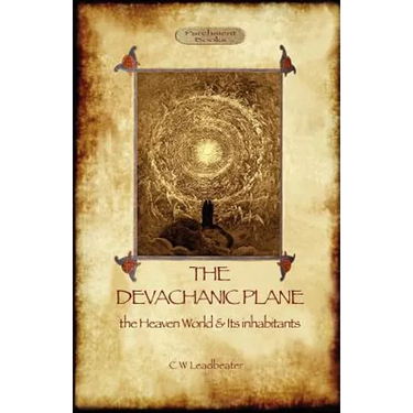 The Devachanic Plane: the Heaven World & Its Inhabitants