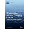 Urbanization under a Changing Climate: Impacts on Urban Hydrology