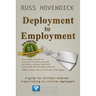 Deployment to Employment: A Guide for Military Veterans Transitioning to Civilian Employment
