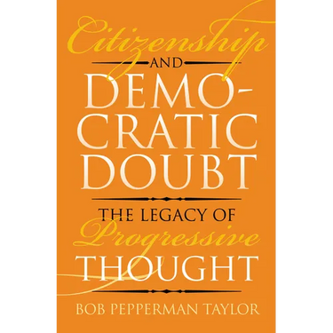 Citizenship and Democratic Doubt: The Legacy of Progressive Thought