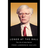 Loner at the Ball: The Life of Andy Warhol