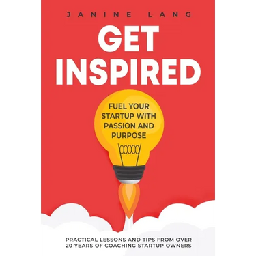Get Inspired: Fuel Your Startup with Passion and Purpose