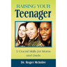 Raising Your Teenager: 5 Crucial Skills for Moms and Dads