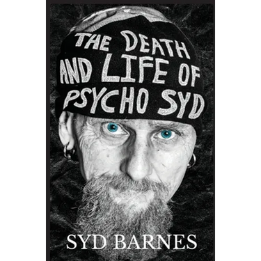 The Death and Life of Psycho Syd: Part One Foxtrot uniform Charlie Kilo