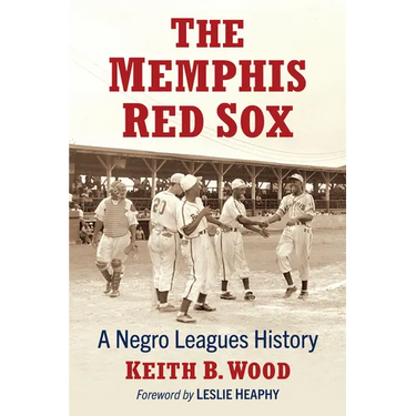 The Memphis Red Sox: A Negro Leagues History