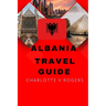 Albania Travel Guide: Great trip planner for beginners