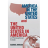 America in the United States and the United States in America: A Philosophical Essay