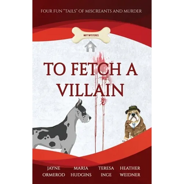 To Fetch a Villain: Four Fun "Tails" of Miscreants and Murder