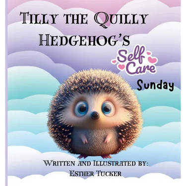 Tilly the Quilly Hedgehog's Self-Care Sunday