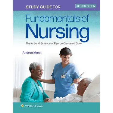 Study Guide for Fundamentals of Nursing: The Art and Science of Person-Centered Care