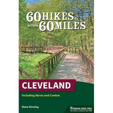 60 Hikes Within 60 Miles: Cleveland: Including Akron and Canton