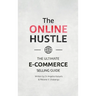 The Online Hustle: The Ultimate E-Commerce Selling Guide