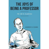 The Joys of Being a Professor: My Life in Academia