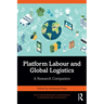 Platform Labour and Global Logistics: A Research Companion