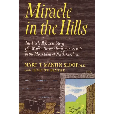 Miracle in the Hills: the Lively Personal Story of a Woman Doctor's Forty Year Crusade in the Mountains of North Carolina