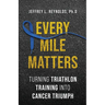 Every Mile Matters: Turning Triathlon Training Into Cancer Triumph