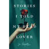 Stories I Told My Dead Lover