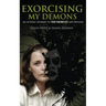 Exorcising My Demons: An Actress' Journey to the Exorcist and Beyond