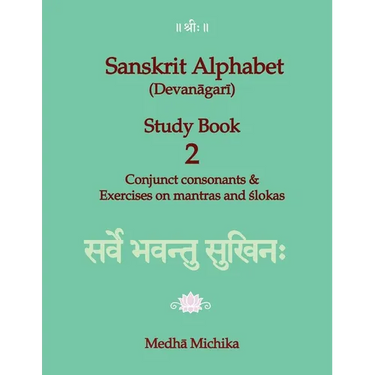 Sanskrit Alphabet (Devanagari) Study Book Volume 2 Conjunct consonants & Exercises on mantras and slokas