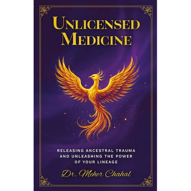 Unlicensed Medicine: Releasing Ancestral Trauma and Unleashing the Power of Your Lineage
