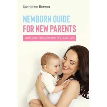 Newborn Guide for New Parents: Baby Care for First Time Mum and Dad