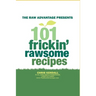 101 Frickin' Rawsome Recipes