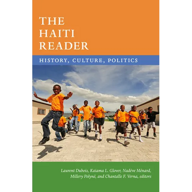 The Haiti Reader: History, Culture, Politics