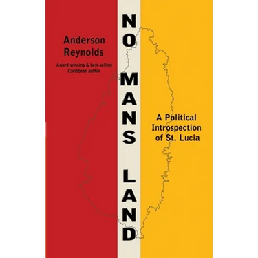 No Man's Land: A Political Introspection of St. Lucia