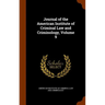 Journal of the American Institute of Criminal Law and Criminology, Volume 9