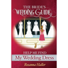The B.R.I.D.E.S Wedding Guide: Help Me Find a Wedding Dress: Transform from Bewildered Bride to Savvy Shopper!