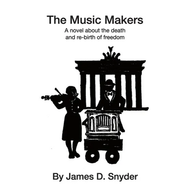 The Music Makers: A novel about the death and re-birth of freedom