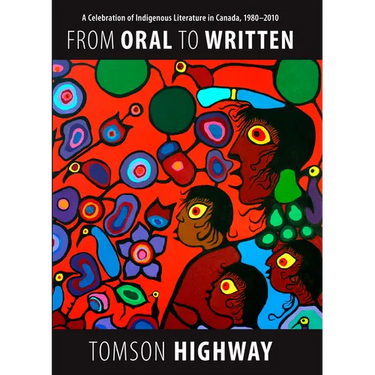 From Oral to Written: A Celebration of Indigenous Literature in Canada, 1980-2010
