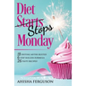 Diet Stops Monday: 18 Dieting Myths Busted, 6 Step Success Formula, 26 Tasty Recipes