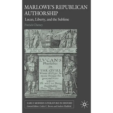 Marlowe's Republican Authorship: Lucan, Liberty, and the Sublime