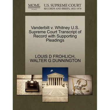 Vanderbilt V. Whitney U.S. Supreme Court Transcript of Record with Supporting Pleadings