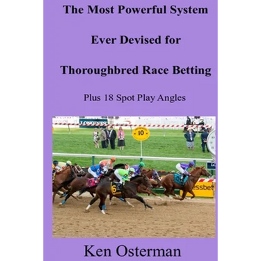 The Most Powerful System Ever Devised for Thoroughbred Race Betting Plus 18 Spot Play Angles