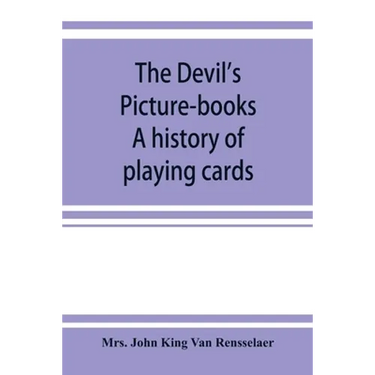 The devil's picture-books. A history of playing cards