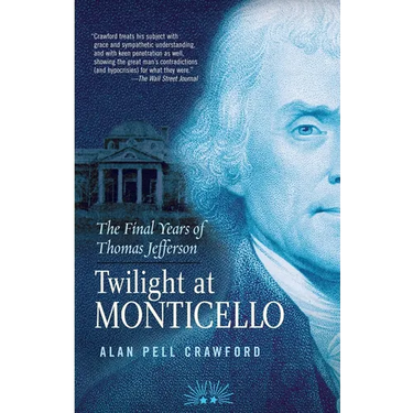 Twilight at Monticello: The Final Years of Thomas Jefferson