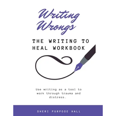 Writing Wrongs: The Writing to Heal Workbook