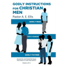 Godly Instructions for Christian Men: Godly Man, Godly Husband, Godly Father