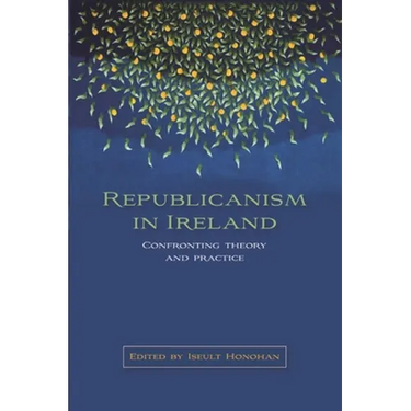 Republicanism in Ireland: Confronting Theories and Traditions
