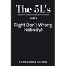 The 5L's Part 2 Live, Love, Laugh, Let go, and Let God!: Right Don't Wrong Nobody!