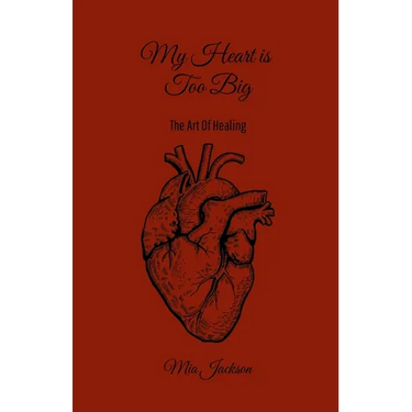 My Heart Is Too Big: The Art Of Healing
