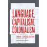 Language, Capitalism, Colonialism: Toward a Critical History