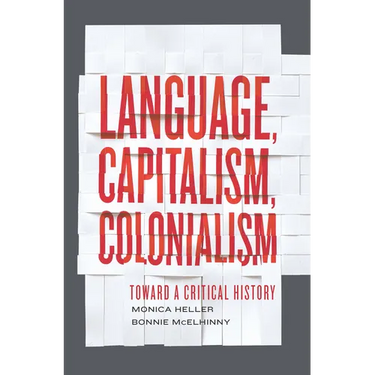 Language, Capitalism, Colonialism: Toward a Critical History