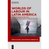 Worlds of Labour in Latin America
