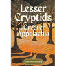 Lesser Cryptids of Appalachia