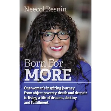 Born for More: One woman's inspiring journey from abject poverty, death and despair to living a life of dreams, destiny, and fulfillment.
